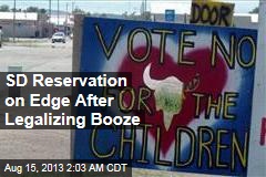 SD Reservation on Edge After Legalizing Booze