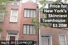 Price for New York&rsquo;s Skinniest Townhouse: $3.25M