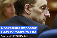 Rockefeller Impostor Gets 27 Years to Life