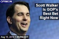Scott Walker Is GOP&#39;s Best Bet Right Now