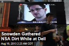 Snowden Was Gathering NSA Dirt While at Dell