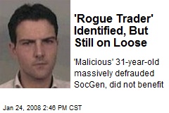 'Rogue Trader' Identified, But Still on Loose