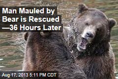 Man Mauled by Bear is Rescued &mdash;36 Hours Later