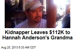 Kidnapper Leaves Cash to Victim&#39;s Grandmother