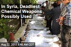 In Syria, Deadliest Chemical Weapons Possibly Used