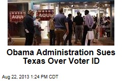 Obama Administration Sues Texas Over Voter ID