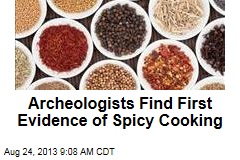 Archeologists Find First Evidence of Spicy Cooking