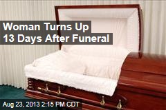 Woman Turns Up 13 Days After Funeral