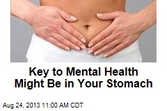 Key to Mental Health Might Be in Your Stomach