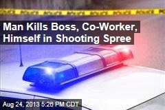 Man Kills Boss, Co-Worker, Himself, After Being Fired