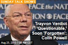 Trayvon Verdict &#39;Questionable,&#39; Soon &#39;Forgotten:&#39; Colin Powell