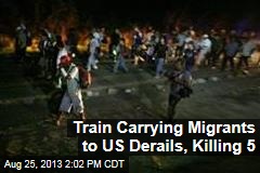 Train Carrying Migrants to US Derails, Killing 5