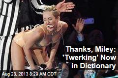 Thanks, Miley: &#39;Twerking&#39; Now in Dictionary