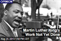 Martin Luther King&#39;s Work Not Yet Done