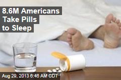 8.6M Americans Take Pills to Sleep