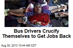 Bus Drivers Crucify Themselves Over Layoffs