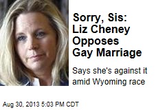 Sorry, Sis: Liz Cheney Opposes Gay Marriage