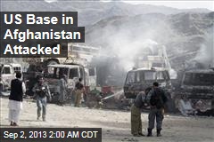 Militants Attack US Base in Afghanistan