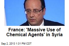 France: &#39;Massive Use of Chemical Agents&#39; in Syria