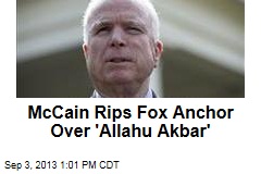 McCain Rips Fox Anchor Over &#39;Allahu Akbar&#39;