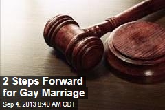 2 Steps Forward for Gay Marriage