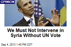 We Must Not Intervene in Syria Without UN Vote