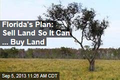 Florida&#39;s Plan: Sell Land So It Can ... Buy Land