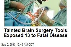 Tainted Brain Surgery Tools Exposed 13 to Fatal Disease