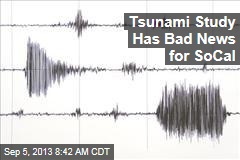 Tsunami Study Has Bad News for SoCal