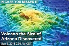 Volcano the Size of Arizona Discovered