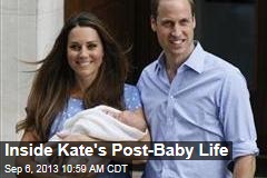 Inside Kate&#39;s Post-Baby Life