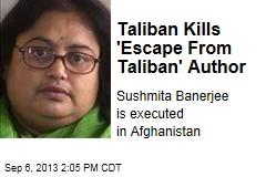 Taliban Kills &#39;Escape From Taliban&#39; Author