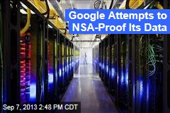 Google Attempts to NSA-Proof Its Data