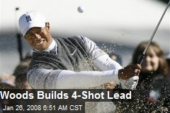 Woods Builds 4-Shot Lead