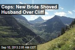 Cops: New Bride Pushed Husband Over Cliff