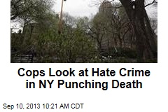 Cops Look at Hate Crime in NY Punching Death