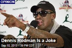 Dennis Rodman Is a Joke
