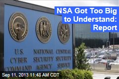 NSA Got Too Big to Understand: Report