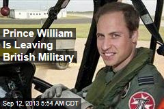 Prince William Is Leaving British Military