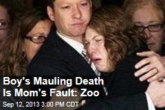Boy&#39;s Mauling Death Is Mom&#39;s Fault: Zoo