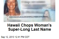 Hawaii Chops Woman&#39;s &Uuml;ber-Long Last Name
