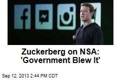 Zuckerberg on NSA: &#39;Government Blew It&#39;