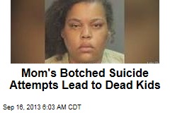 Mom&#39;s Botched Suicide Attempts Lead to Dead Kids
