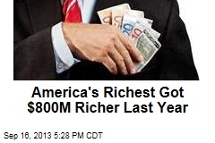America&#39;s Richest Got $800M Richer Last Year