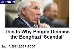 This Is Why People Dismiss the Benghazi &#39;Scandal&#39;