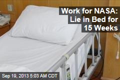 Work for NASA: Lie in Bed for 15 Weeks