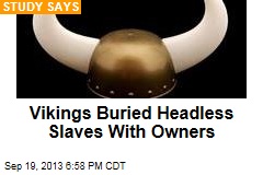 Vikings Buried Headless Slaves With Owners