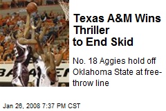 Texas A&amp;M Wins Thriller to End Skid