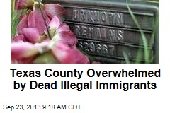 Texas County Overwhelmed by Dead Illegal Immigrants