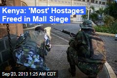 Kenya: &#39;Most&#39; Hostages Freed in Mall Siege